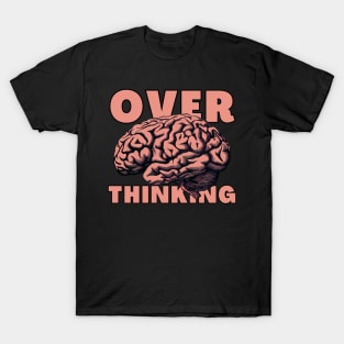 Overthinking T-Shirt